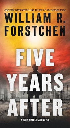 Five Years After: A John Matherson Novel by William R Forstchen 9781250854599