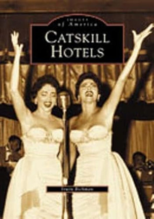 Catskill Hotels by Irwin Richman 9780738511610