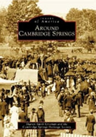Around Cambridge Springs by Sharon Smith Crisman 9780738513270