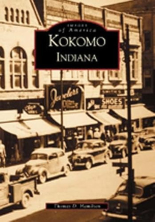 Kokomo, Indiana by Thomas Daniel Scott Hamilton 9780738520261