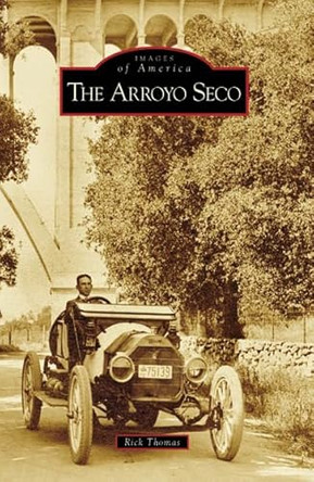 The Arroyo Seco, Ca by Rick Thomas 9780738556086