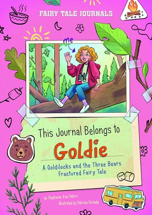 This Journal Belongs to Goldie: A Goldilocks and the Three Bears Fractured Fairy Tale by Stephanie True Peters 9780756587765