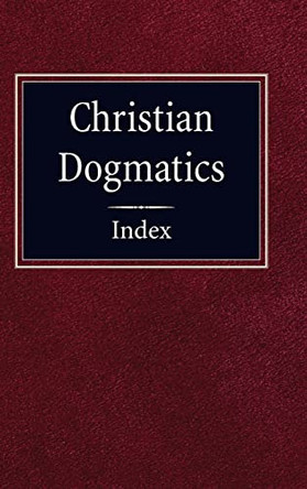 Christian Dogmatics Index by Frances Pieper 9780758657992