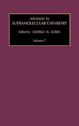 Advances in Supramolecular Chemistry: Volume 7 by George W. Gokel 9780762306787
