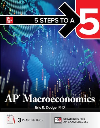 5 Steps to a 5: AP Macroeconomics by Eric R Dodge 9781266710957