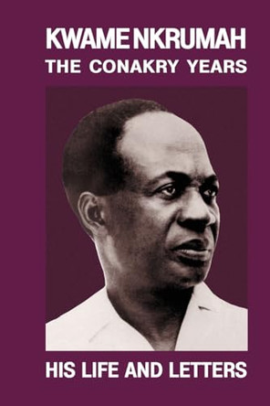 Kwame Nkrumah: Conakry Years by  9780901787545