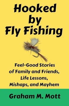 Hooked by Fly Fishing by Graham M Mott 9780963315571