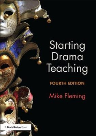 Starting Drama Teaching by Mike Fleming