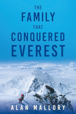 The Family that Conquered Everest by Alan Mallory 9781038314901