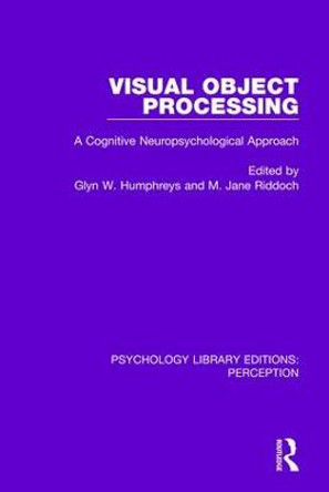 Visual Object Processing: A Cognitive Neuropsychological Approach by Glyn W. Humphreys