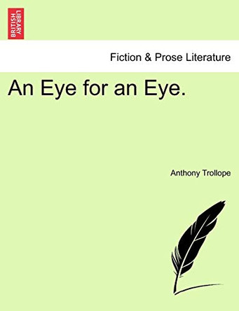An Eye for an Eye. by Anthony Trollope 9781241068943