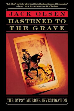 Hastened to the Grave: The Gypsy Murder Investigation by Jack Olsen 9781250894885