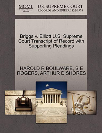 Briggs V. Elliott U.S. Supreme Court Transcript of Record with Supporting Pleadings by Harold R Boulware 9781270371854