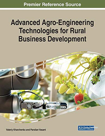 Advanced Agro-Engineering Technologies for Rural Business Development by Valeriy Kharchenko 9781522591870