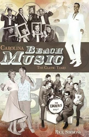 Carolina Beach Music: The Classic Years by Rick Simmons 9781609492144