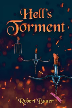 Hell's Torment by Robert Bauer 9781637844939