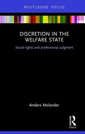 Discretion in the Welfare State: Social Rights and Professional Judgment by Anders Molander