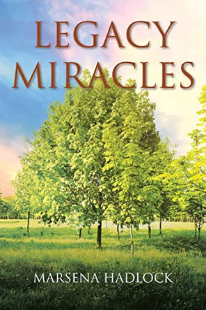Legacy Miracles by Marsena Hadlock 9781639612857