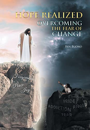 Hope Realized: Overcoming The Fear of Change by Ben Buono 9781644687734