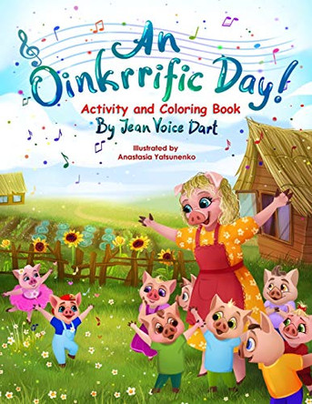An Oinkrrific Day!: Activity and Coloring Book by Jean Voice Dart 9781647463588