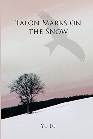 Talon Marks on the Snow by Yu Lu 9781647848897