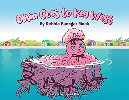 Olivia Goes to Key West by Debbie Buenger Mack 9781662423581