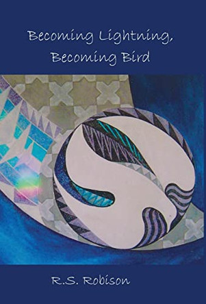Becoming Lightning, Becoming Bird by R S Robison 9781662905513