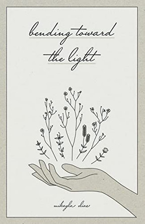 Bending Toward the Light by Mikayla Elias 9781665729475