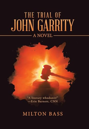 The Trial of John Garrity by Milton Bass 9781665765640