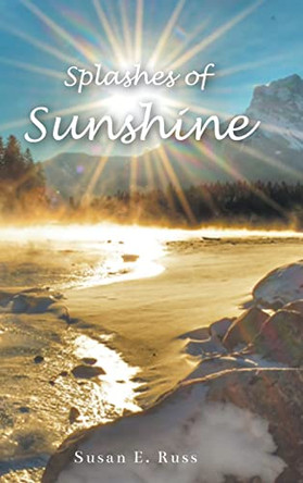 Splashes of Sunshine by Susan E Russ 9781685709969