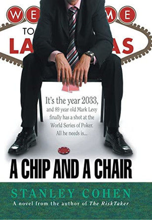 A Chip And A Chair: The 2033 World Series of Poker by Stanley Cohen 9781734703887
