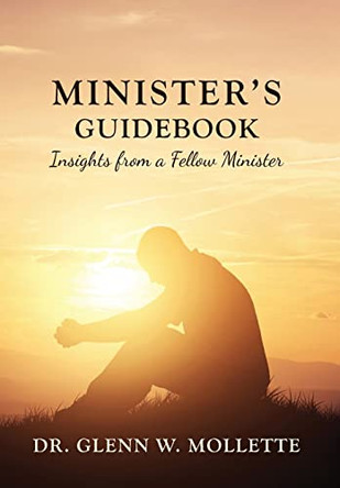 Minister's Guidebook Insights from a Fellow Minister by Glenn W Mollette 9781736348901 Minister's Guidebook Insights from a Fellow Minister by Glenn W Mollette 9781736348901