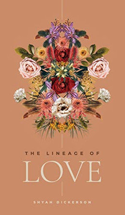 The Lineage of Love by Shyah S Dickerson 9781737583707
