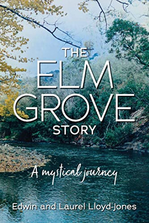 The Elm Grove Story by Edwin And Laurel Lloyd-Jones 9781922722553