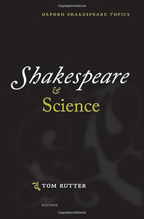 Shakespeare and Science by Tom Rutter 9780192898555
