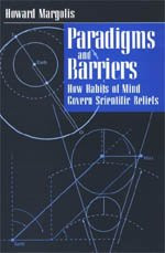 Paradigms and Barriers: How Habits of Mind Govern Scientific Beliefs by Howard Margolis 9780226505220
