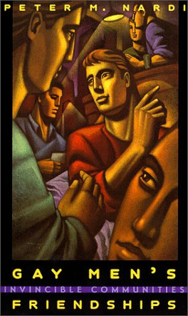 Gay Men's Friendships: Invincible Communities by Peter M. Nardi 9780226568430