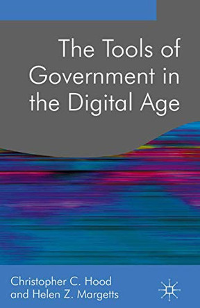 The Tools of Government in the Digital Age by Christopher Hood 9780230001442