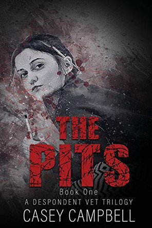 The Pits: When This Veterinarian Says She'll Do Anything For Animals, She Means Anything. by Casey Campbell 9780473520939