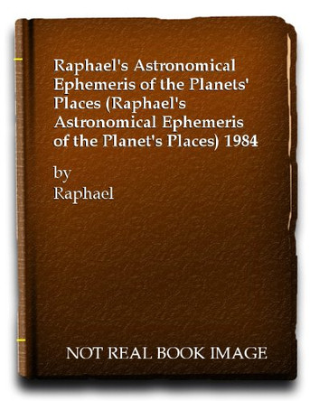 Raphael's Astronomical Ephemeris of the Planets' Places: 1984 by  9780572012045