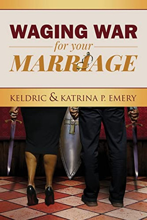 Waging War For Your Marriage by Keldric Emery 9780578301983
