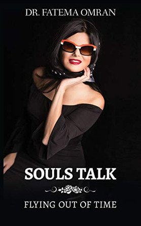 Souls Talk: Flying Out of Time by Dr Fatema Omran 9780578562131