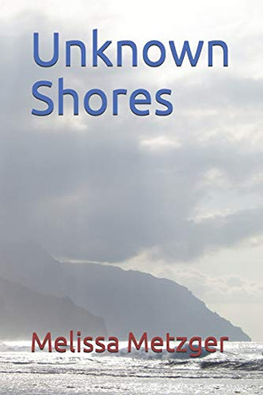 Unknown Shores by Melissa Metzger 9780578571270