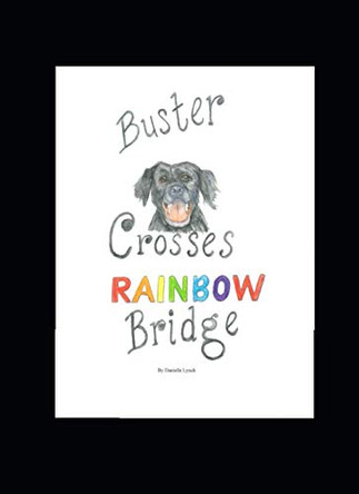 Buster Crosses Rainbow Bridge by Danielle Lynch 9780578668925