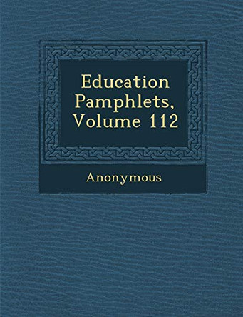 Education Pamphlets, Volume 112 by Anonymous 9781286872468