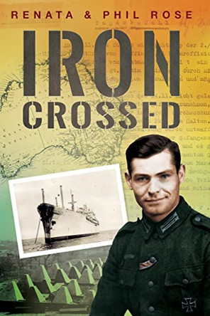 Iron Crossed by Renata and Phil Rose 9780646975115
