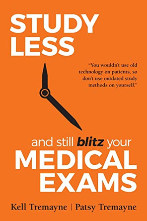 Study Less and Still Blitz your Medical Exams by Patsy Tremayne 9780648548218