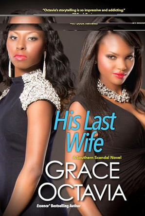 His Last Wife: The Southern Scandal Novel Series by Grace Octavia 9780758288844