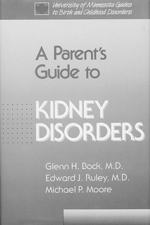 Parent’s Guide to Kidney Disorders by Glenn H. Bock 9780816617456