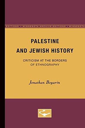 Palestine and Jewish History: Criticism at the Borders of Ethnography by Jonathan Boyarin 9780816627653